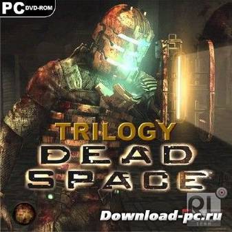 Dead Space - Trilogy (2008-2013/RUS/ENG/Rip/RePack by Rick Deckard)