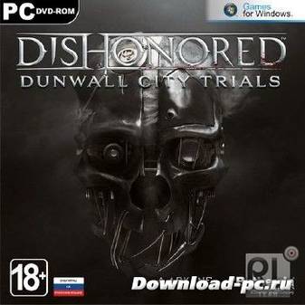 Dishonored: Dunwall City Trials (v.1.2 / 2xDVD5) (2013/RUS/ENG)